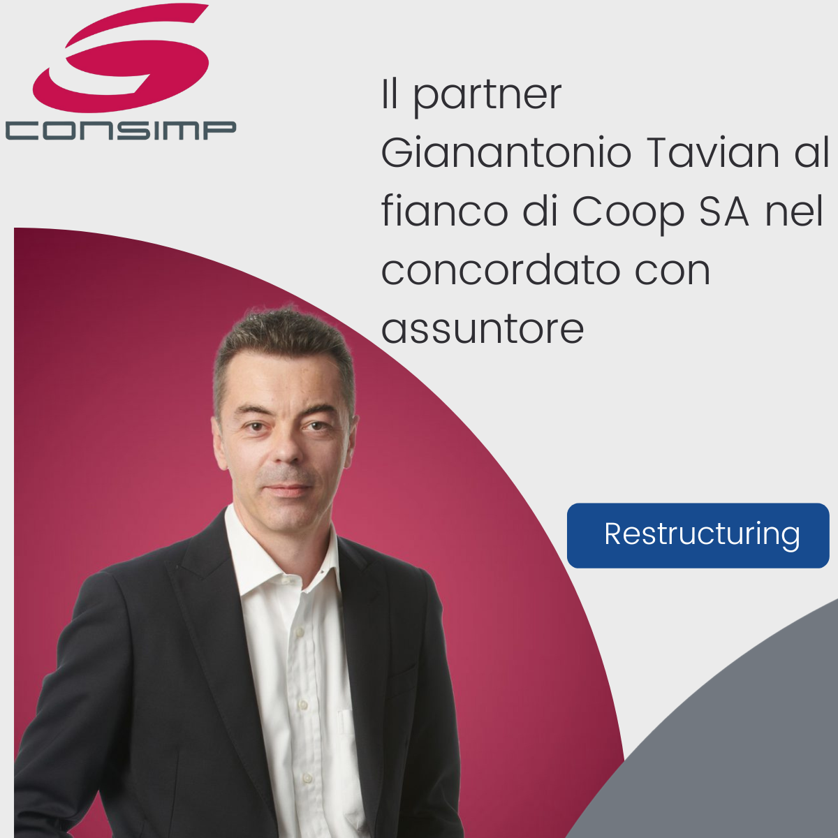 Il partner Consimp Gianantonio Tavian ha assistito Coop SA nella gestione della crisi, tramite il concordato con assuntore che ha permesso di salvaguardare 130 posti di lavoro e la continuità operativa.
Coop SA di Treviso è attiva nella logistica e nelle lavorazioni finali (dal finissaggio al controllo qualità dei capi) della filiera della moda.
